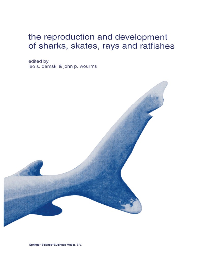 Titlebook: The reproduction and development of sharks, skates, rays and ratfishes; Leo S. Demski,John P. Wourms Book 1993 Springer Science+Business M Titlebook: The reproduction and development of sharks, skates, rays and ratfishes; Leo S. Demski,John P. Wourms Book 1993 Springer Science+Business M