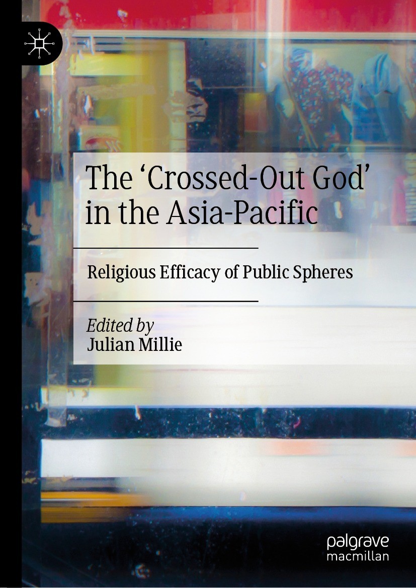 Titlebook: The ‘Crossed-Out God’ in the Asia-Pacific; Religious Efficacy o Julian Millie Book 2023 The Editor(s) (if applicable) and The Author(s), un Titlebook: The ‘Crossed-Out God’ in the Asia-Pacific; Religious Efficacy o Julian Millie Book 2023 The Editor(s) (if applicable) and The Author(s), un