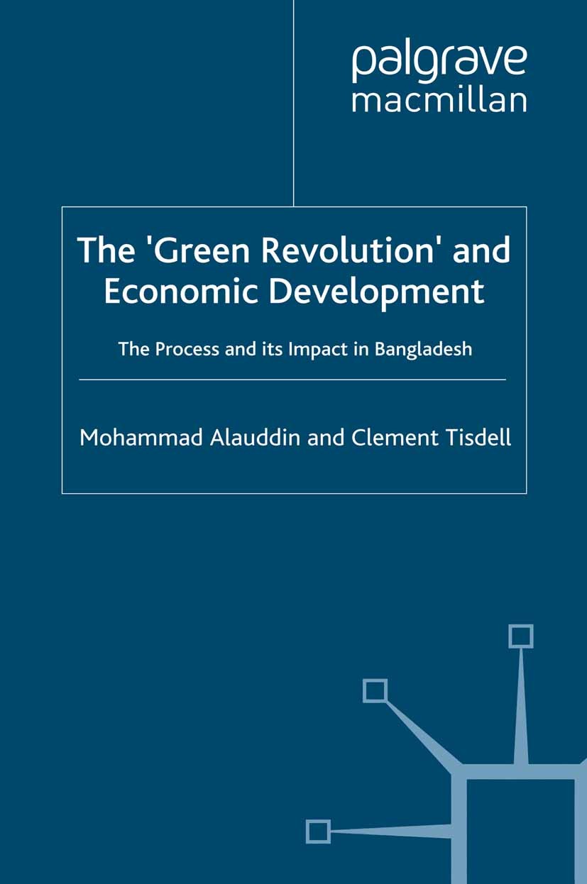 Titlebook: The ‘Green Revolution’ and Economic Development; The Process and its Mohammad Alauddin,Clement Tisdell Book 1991 Mohammad Alauddin and Cle Titlebook: The ‘Green Revolution’ and Economic Development; The Process and its Mohammad Alauddin,Clement Tisdell Book 1991 Mohammad Alauddin and Cle