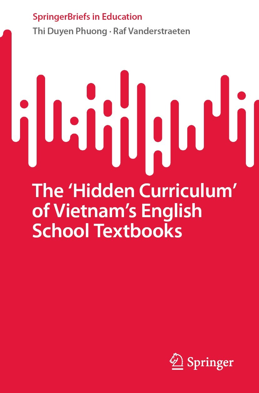 Titlebook: The ‘Hidden Curriculum’ of Vietnam’s English School Textbooks; Thi Duyen Phuong,Raf Vanderstraeten Book 2024 The Author(s), under exclusi Titlebook: The ‘Hidden Curriculum’ of Vietnam’s English School Textbooks; Thi Duyen Phuong,Raf Vanderstraeten Book 2024 The Author(s), under exclusi