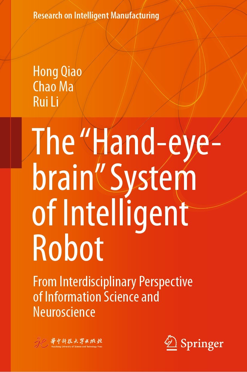 Titlebook: The “Hand-eye-brain” System of Intelligent Robot; From Interdisciplina Hong Qiao,Chao Ma,Rui Li Book 2022 Huazhong University of Science an Titlebook: The “Hand-eye-brain” System of Intelligent Robot; From Interdisciplina Hong Qiao,Chao Ma,Rui Li Book 2022 Huazhong University of Science an