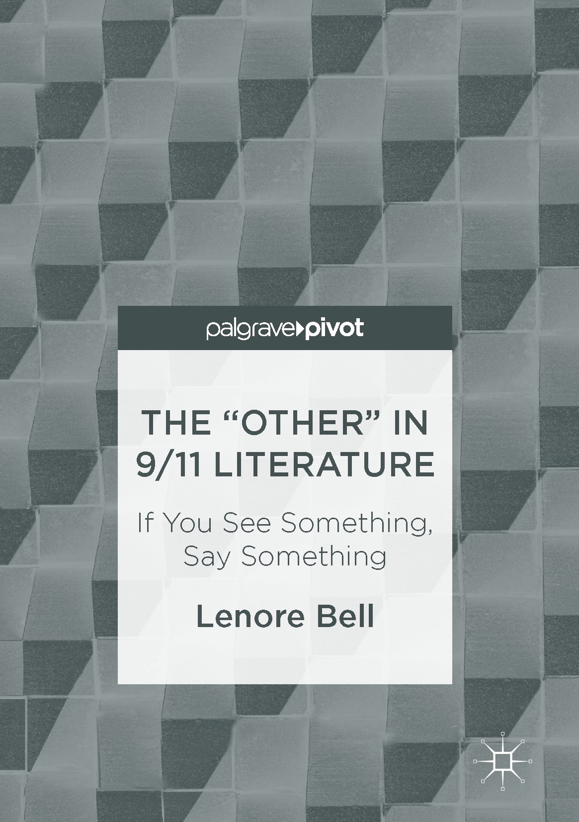 Titlebook: The “Other” In 9/11 Literature; If You See Something Lenore Bell Book 2017 The Editor(s) (if applicable) and The Author(s) 2017 Terrorism.R Titlebook: The “Other” In 9/11 Literature; If You See Something Lenore Bell Book 2017 The Editor(s) (if applicable) and The Author(s) 2017 Terrorism.R