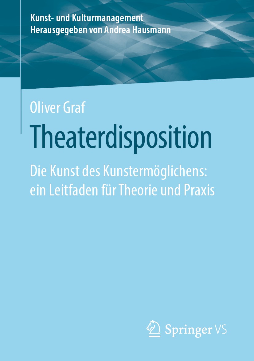 Titlebook: Theaterdisposition; Die Kunst des Kunste Oliver Graf Book 2020 Springer Fachmedien Wiesbaden GmbH, ein Teil von Springer Nature 2020 Kultur Titlebook: Theaterdisposition; Die Kunst des Kunste Oliver Graf Book 2020 Springer Fachmedien Wiesbaden GmbH, ein Teil von Springer Nature 2020 Kultur
