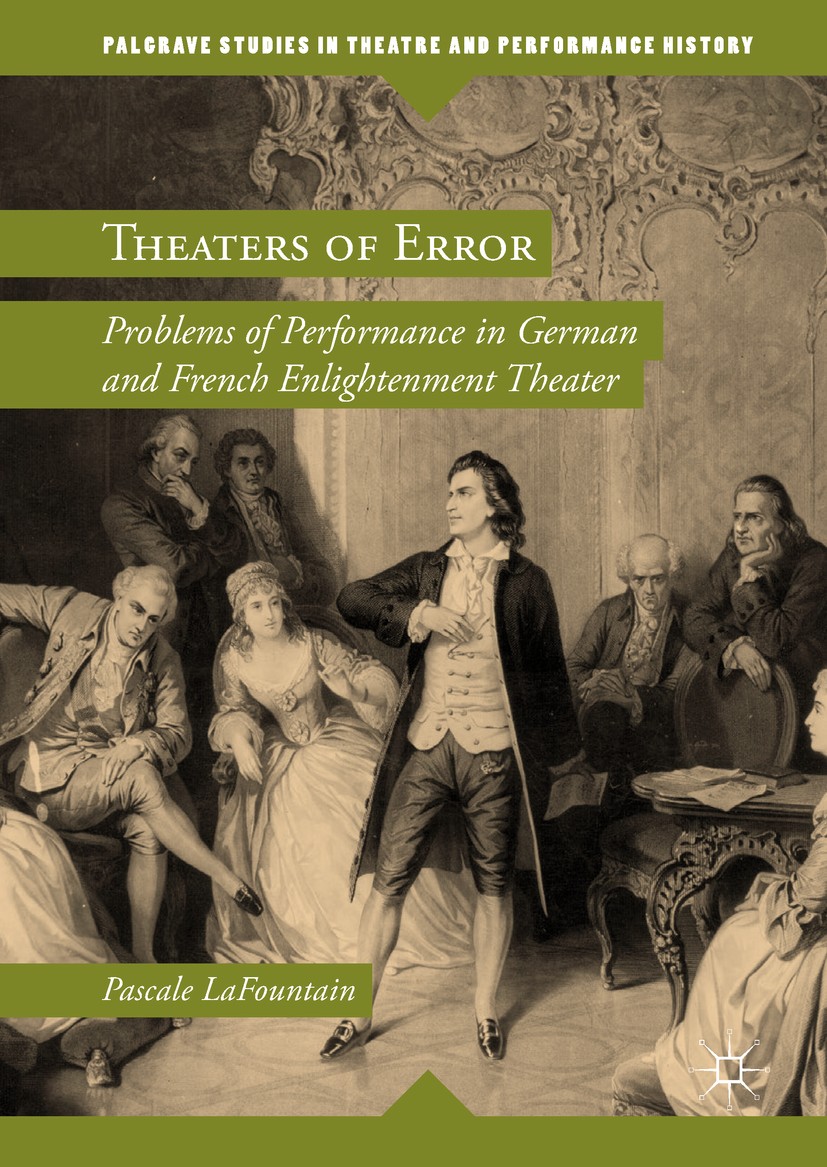 Titlebook: Theaters of Error; Problems of Performa Pascale LaFountain Book 2018 The Editor(s) (if applicable) and The Author(s) 2018 Lessing.Diderot.S Titlebook: Theaters of Error; Problems of Performa Pascale LaFountain Book 2018 The Editor(s) (if applicable) and The Author(s) 2018 Lessing.Diderot.S