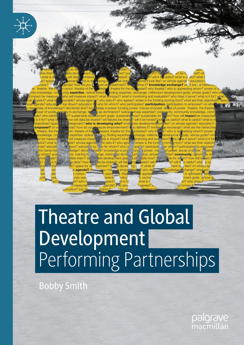 Titlebook: Theatre and Global Development; Performing Partnersh Bobby Smith Book 2024 The Editor(s) (if applicable) and The Author(s) 2024 Applied The Titlebook: Theatre and Global Development; Performing Partnersh Bobby Smith Book 2024 The Editor(s) (if applicable) and The Author(s) 2024 Applied The
