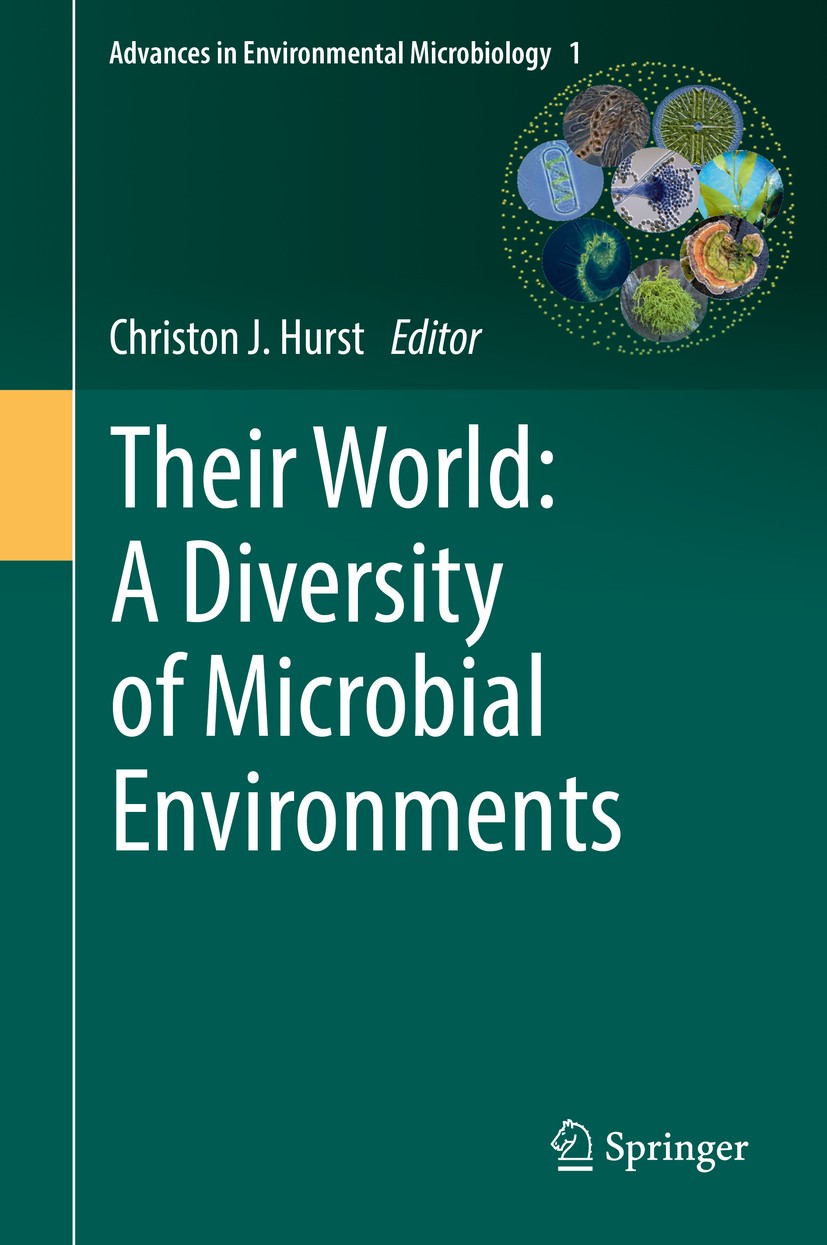 Titlebook: Their World: A Diversity of Microbial Environments; Christon J. Hurst Book 2016 Springer International Publishing Switzerland 2016 Acidoph Titlebook: Their World: A Diversity of Microbial Environments; Christon J. Hurst Book 2016 Springer International Publishing Switzerland 2016 Acidoph