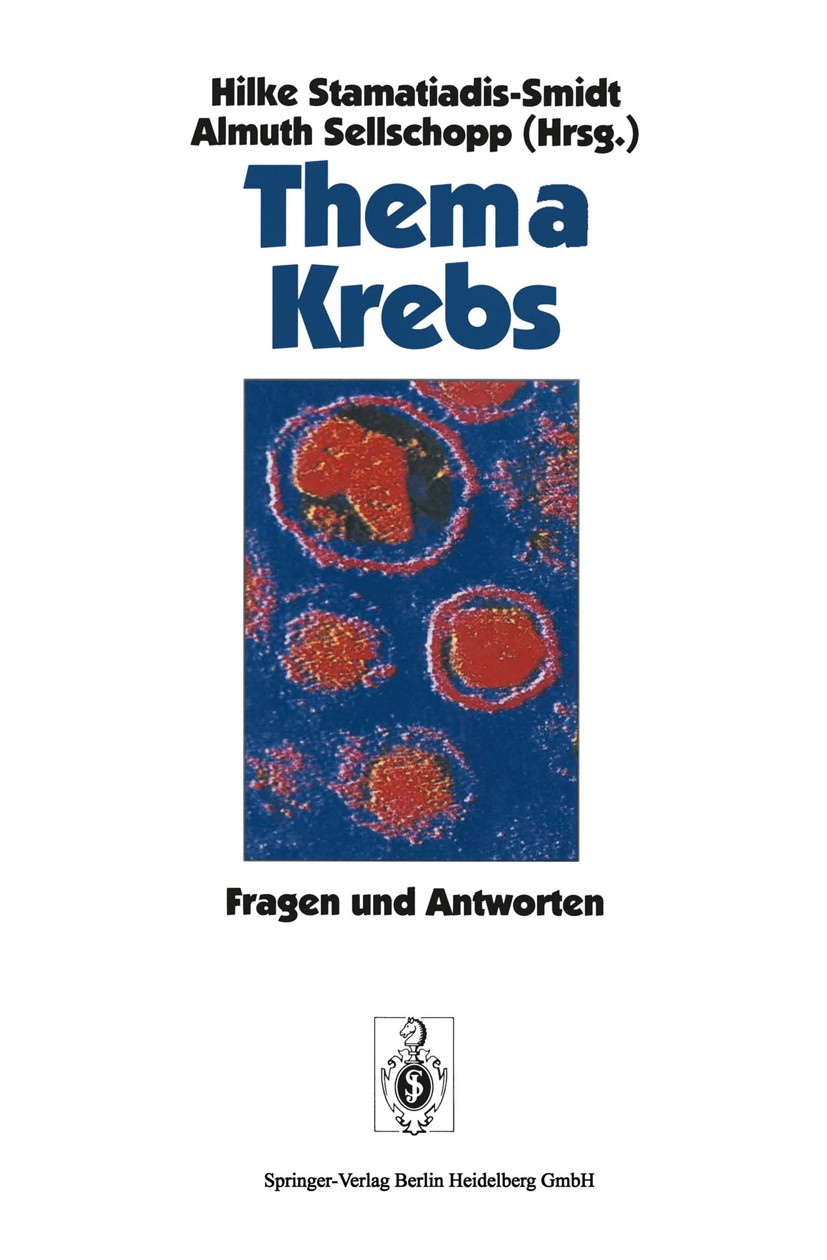 Titlebook: Thema Krebs; Fragen und Antworten Grit Brettschneider,Andrea Gaisser,Deutsches Krebs Book 19931st edition Springer-Verlag Berlin Heidelberg Titlebook: Thema Krebs; Fragen und Antworten Grit Brettschneider,Andrea Gaisser,Deutsches Krebs Book 19931st edition Springer-Verlag Berlin Heidelberg