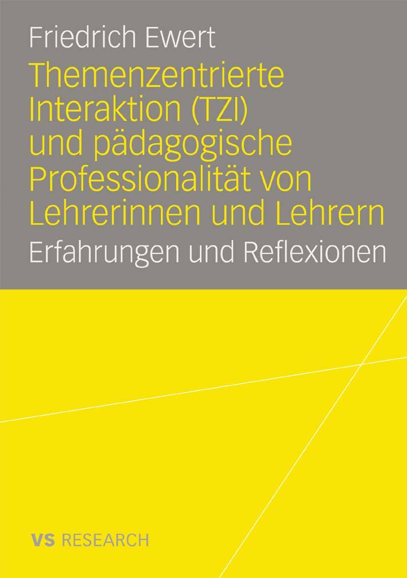 Titlebook: Themenzentrierte Interaktion (TZI) und pädagogische Professionalität von Lehrerinnen und Lehrern; Erfahrungen und Refl Friedrich Ewert Book Titlebook: Themenzentrierte Interaktion (TZI) und pädagogische Professionalität von Lehrerinnen und Lehrern; Erfahrungen und Refl Friedrich Ewert Book