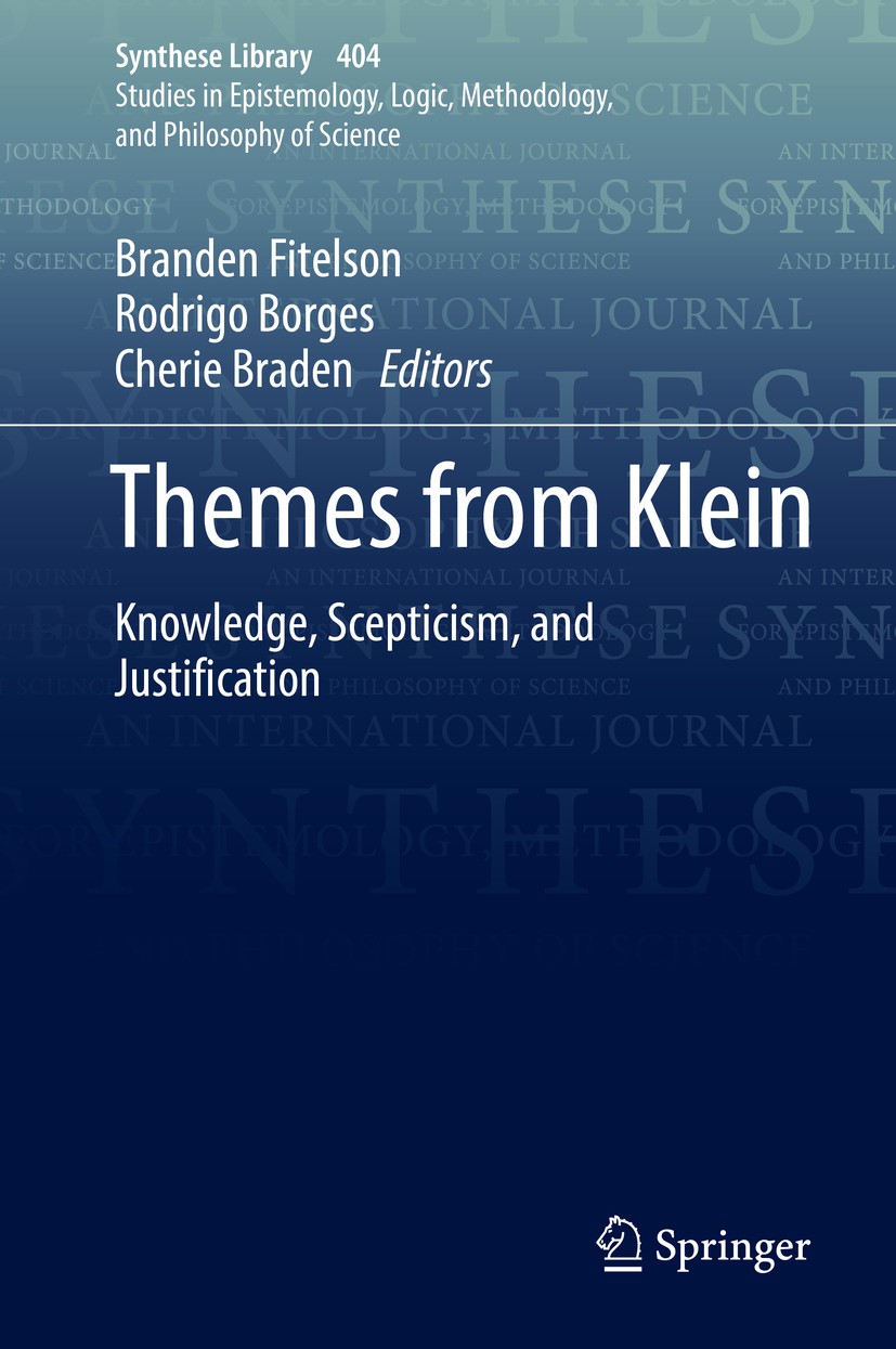 Titlebook: Themes from Klein; Knowledge, Scepticis Branden Fitelson,Rodrigo Borges,Cherie Braden Book 2019 Springer Nature Switzerland AG 2019 Klein C Titlebook: Themes from Klein; Knowledge, Scepticis Branden Fitelson,Rodrigo Borges,Cherie Braden Book 2019 Springer Nature Switzerland AG 2019 Klein C