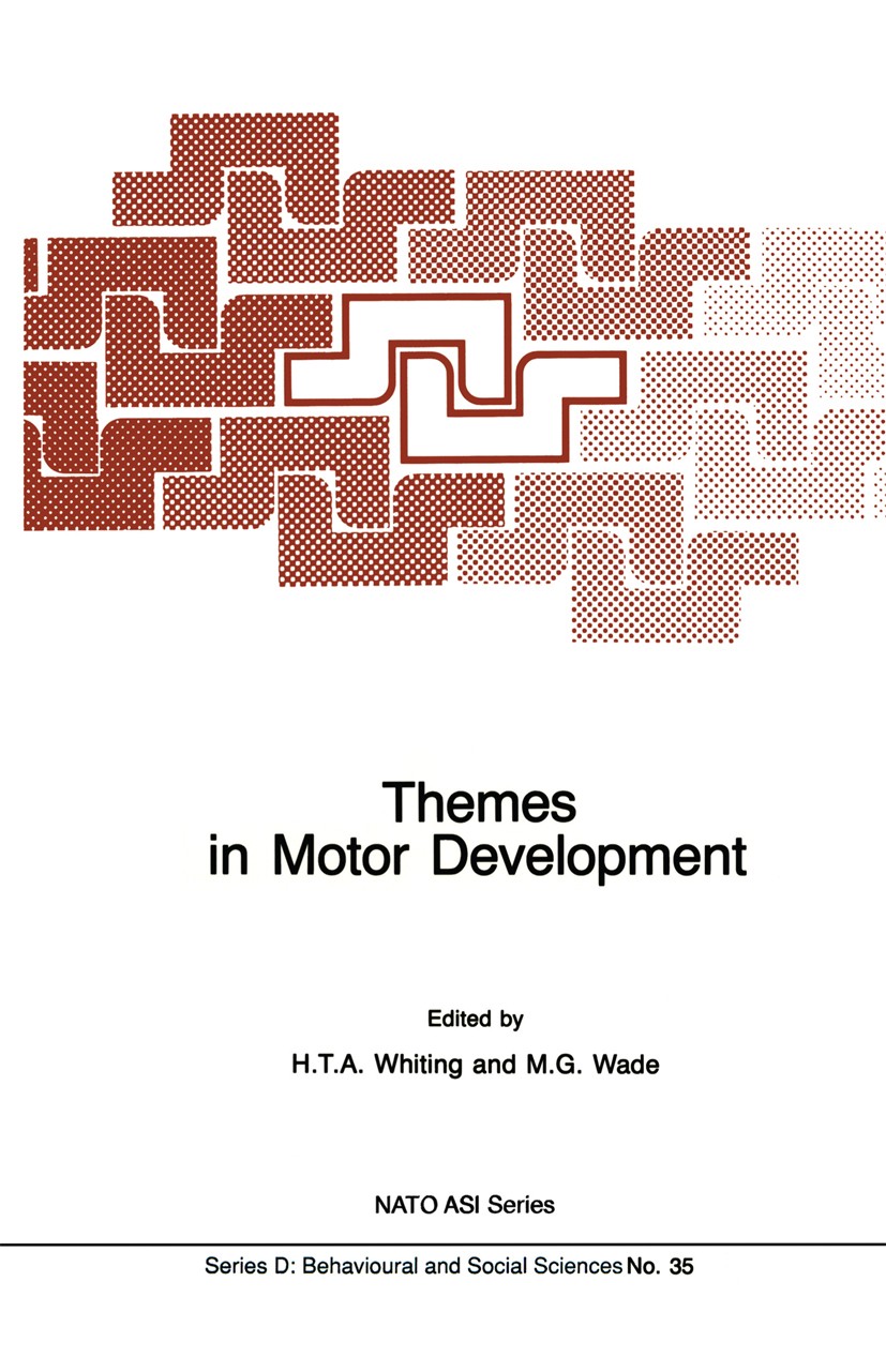 Titlebook: Themes in Motor Development; H. T. A. Whiting,M. G. Wade Book 1986 Martinus Nijhoff Publishers, Dordrecht 1986 Motivation.behavior.develop Titlebook: Themes in Motor Development; H. T. A. Whiting,M. G. Wade Book 1986 Martinus Nijhoff Publishers, Dordrecht 1986 Motivation.behavior.develop