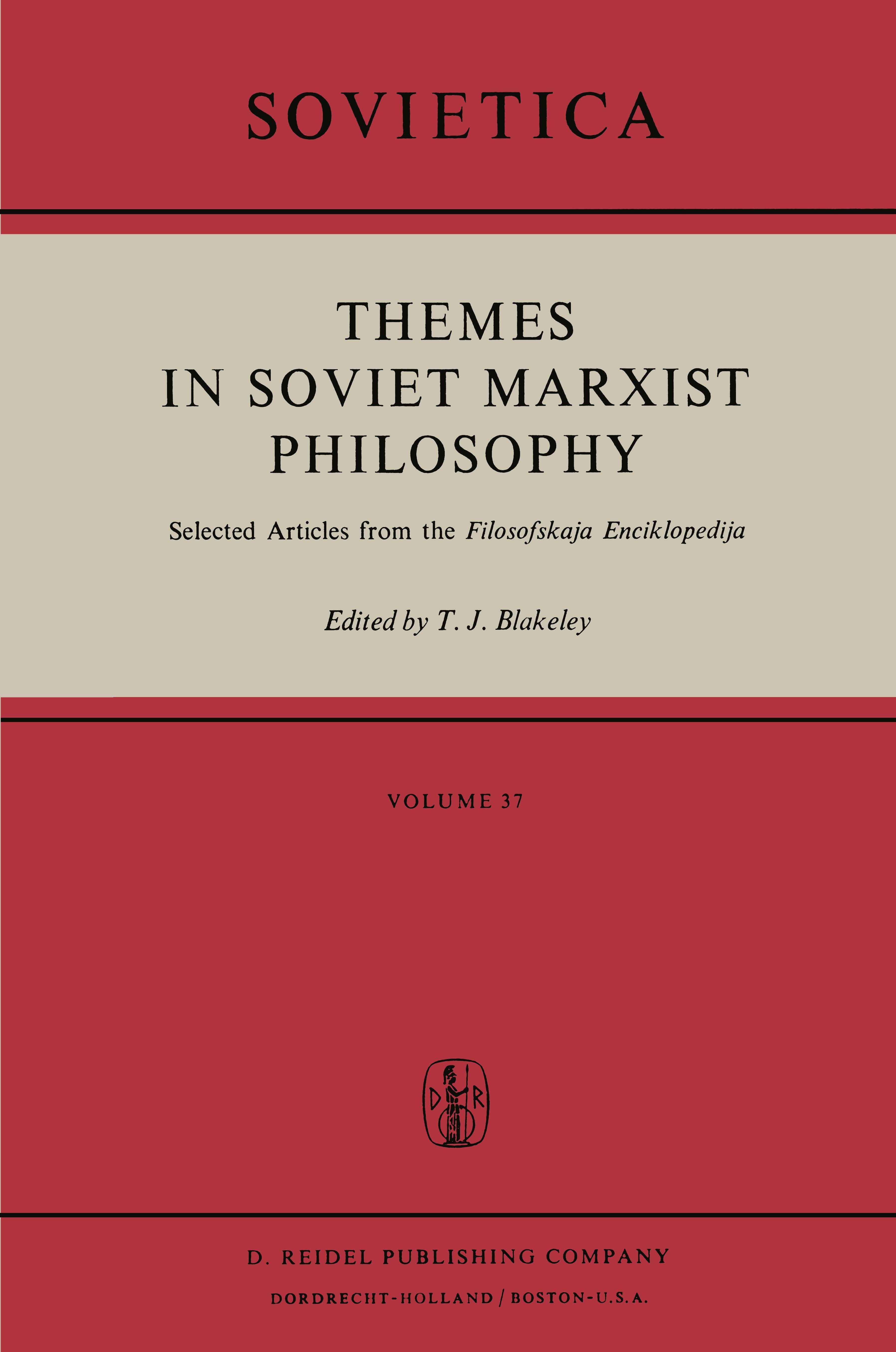 Titlebook: Themes in Soviet Marxist Philosophy; Selected Articles fr T. J. Blakeley Book 1975 D. Reidel Publishing Company, Dordrecht, Holland 1975 Le Titlebook: Themes in Soviet Marxist Philosophy; Selected Articles fr T. J. Blakeley Book 1975 D. Reidel Publishing Company, Dordrecht, Holland 1975 Le