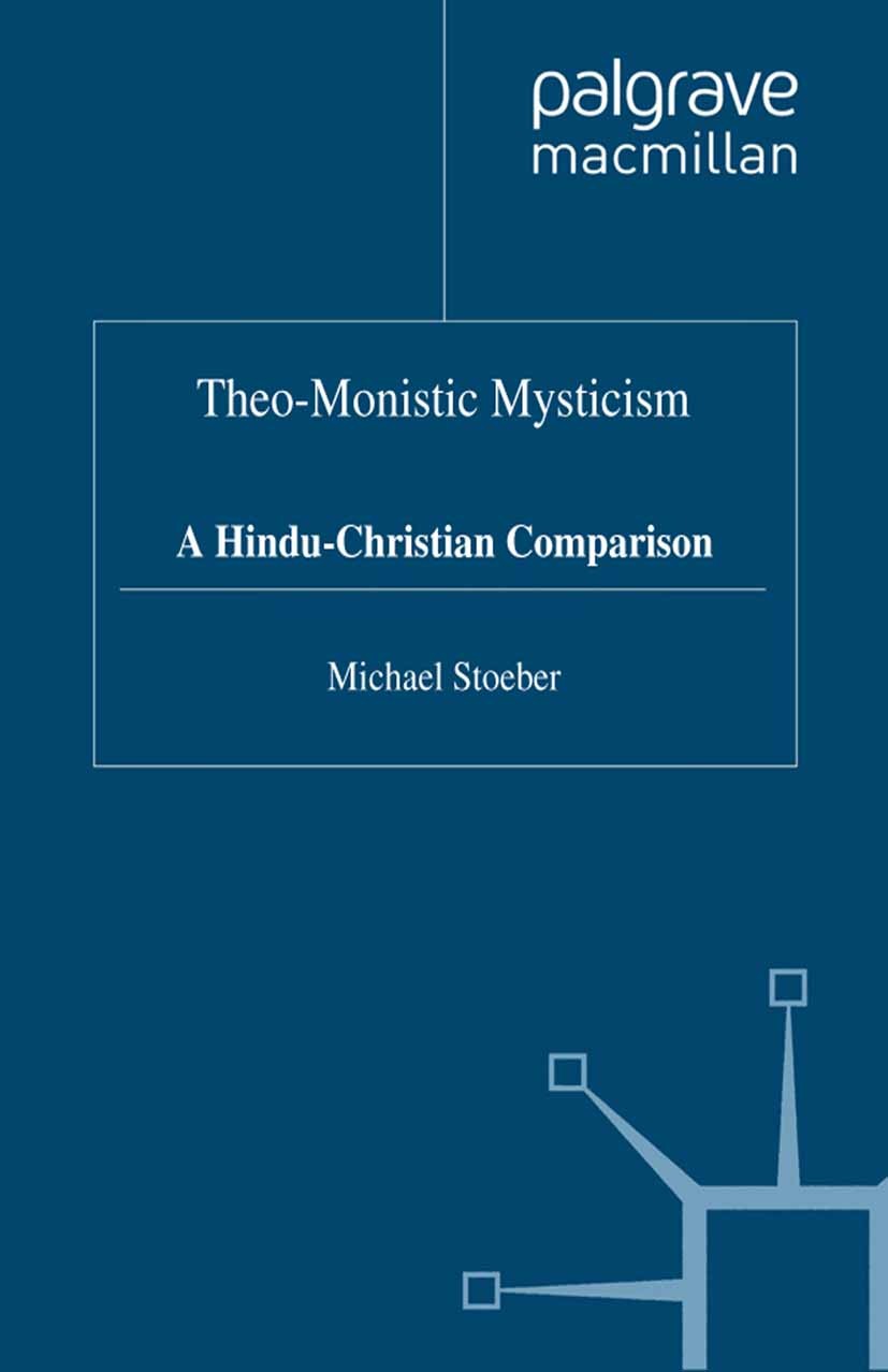Titlebook: Theo-Monistic Mysticism; A Hindu-Christian Co Michael Stoeber Book 1994 Palgrave Macmillan, a division of Macmillan Publishers Limited 1994 Titlebook: Theo-Monistic Mysticism; A Hindu-Christian Co Michael Stoeber Book 1994 Palgrave Macmillan, a division of Macmillan Publishers Limited 1994