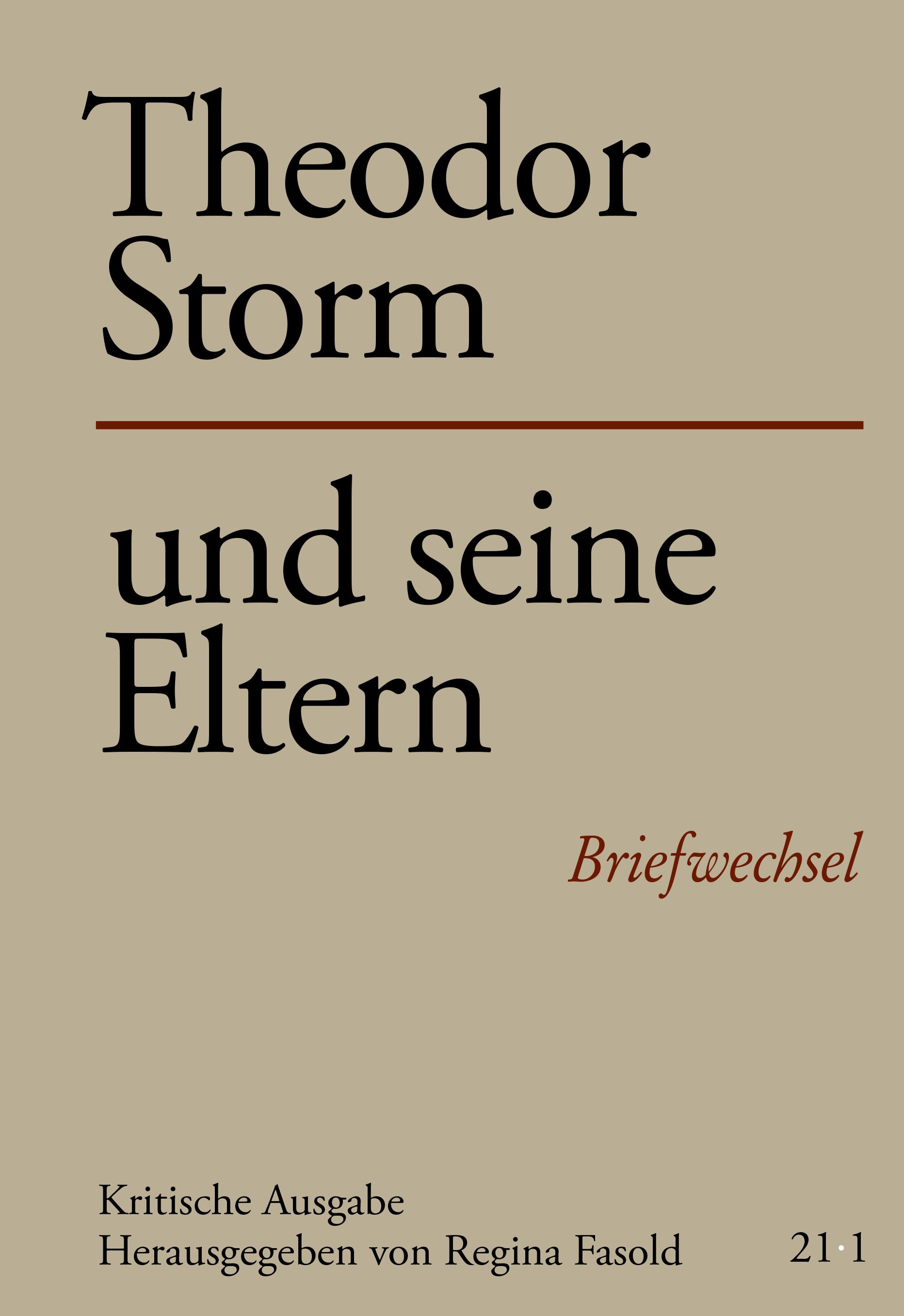 Titlebook: Theodor Storm und seine Eltern; Theodor und Constanz Regina Fasold Book 2023 Erich Schmidt Verlag GmbH & Co. KG 2023 Briefwechsel.Literatur Titlebook: Theodor Storm und seine Eltern; Theodor und Constanz Regina Fasold Book 2023 Erich Schmidt Verlag GmbH & Co. KG 2023 Briefwechsel.Literatur