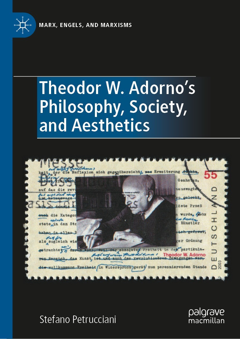 Titlebook: Theodor W. Adorno‘s Philosophy, Society, and Aesthetics; Stefano Petrucciani Book 2021 The Editor(s) (if applicable) and The Author(s), un Titlebook: Theodor W. Adorno‘s Philosophy, Society, and Aesthetics; Stefano Petrucciani Book 2021 The Editor(s) (if applicable) and The Author(s), un