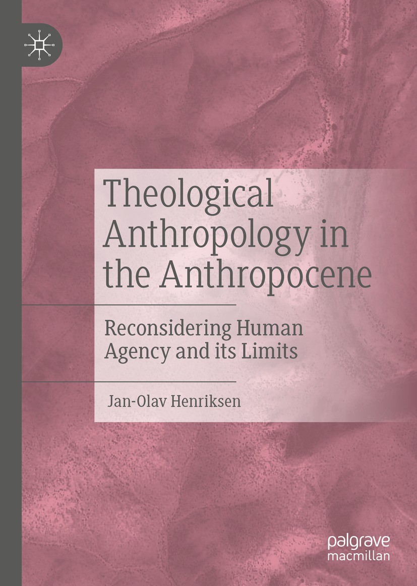 Titlebook: Theological Anthropology in the Anthropocene; Reconsidering Human Jan-Olav Henriksen Book 2023 The Editor(s) (if applicable) and The Autho Titlebook: Theological Anthropology in the Anthropocene; Reconsidering Human Jan-Olav Henriksen Book 2023 The Editor(s) (if applicable) and The Autho