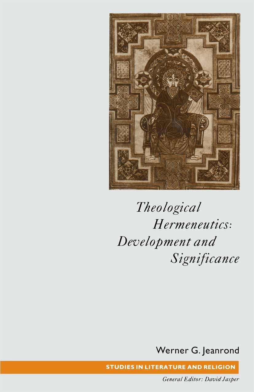 Titlebook: Theological Hermeneutics; Development and Sign Werner G. Jeanrond Book 1991 Palgrave Macmillan, a division of Macmillan Publishers Limited Titlebook: Theological Hermeneutics; Development and Sign Werner G. Jeanrond Book 1991 Palgrave Macmillan, a division of Macmillan Publishers Limited