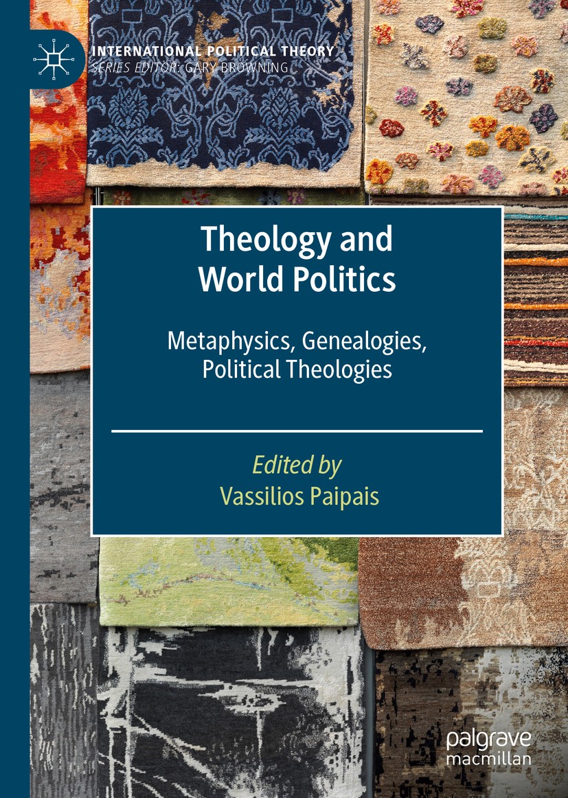 Titlebook: Theology and World Politics; Metaphysics, Genealo Vassilios Paipais Book 2020 The Editor(s) (if applicable) and The Author(s) 2020 politica Titlebook: Theology and World Politics; Metaphysics, Genealo Vassilios Paipais Book 2020 The Editor(s) (if applicable) and The Author(s) 2020 politica