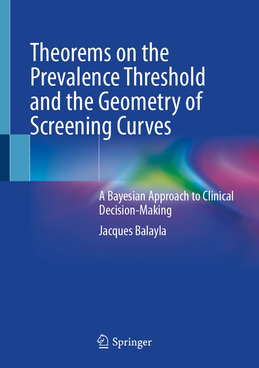 Titlebook: Theorems on the Prevalence Threshold and the Geometry of Screening Curves; A Bayesian Approach Jacques Balayla Book 2024 The Editor(s) (if Titlebook: Theorems on the Prevalence Threshold and the Geometry of Screening Curves; A Bayesian Approach Jacques Balayla Book 2024 The Editor(s) (if