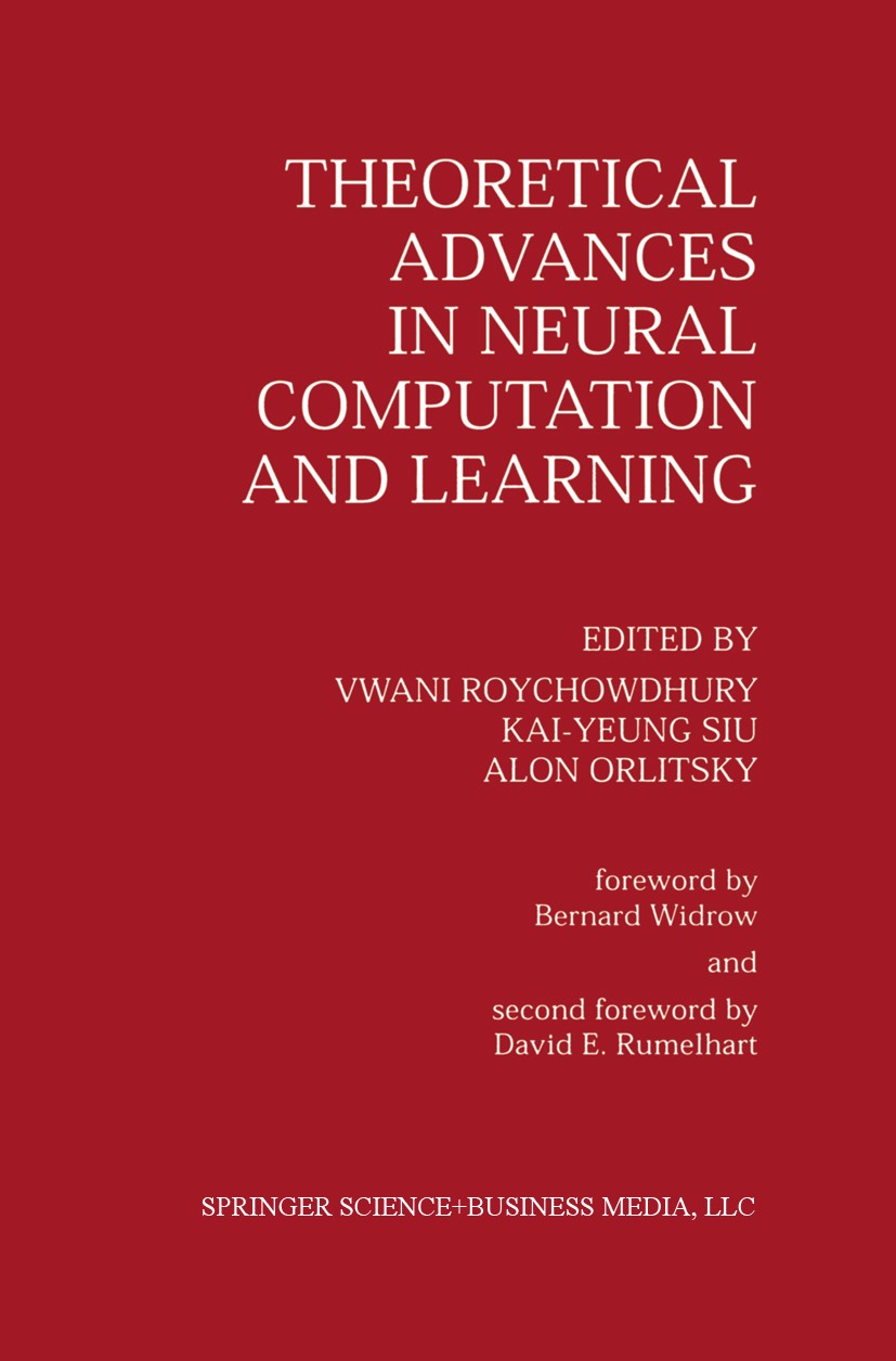 Titlebook: Theoretical Advances in Neural Computation and Learning; Vwani Roychowdhury,Kai-Yeung Siu,Alon Orlitsky Book 1994 Springer Science+Busines Titlebook: Theoretical Advances in Neural Computation and Learning; Vwani Roychowdhury,Kai-Yeung Siu,Alon Orlitsky Book 1994 Springer Science+Busines