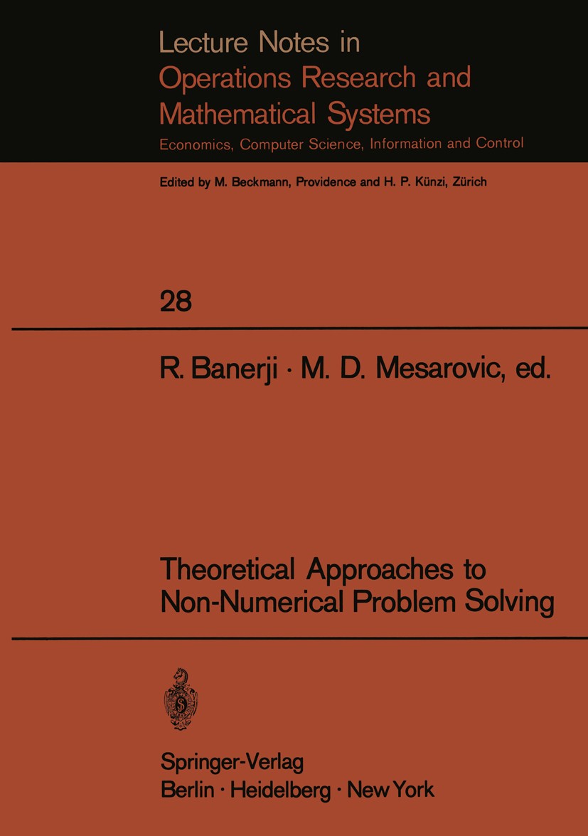 Titlebook: Theoretical Approaches to Non-Numerical Problem Solving; Proceedings of the I R. B. Banerji,M. D. Mesarovic Conference proceedings 1970 Spr Titlebook: Theoretical Approaches to Non-Numerical Problem Solving; Proceedings of the I R. B. Banerji,M. D. Mesarovic Conference proceedings 1970 Spr