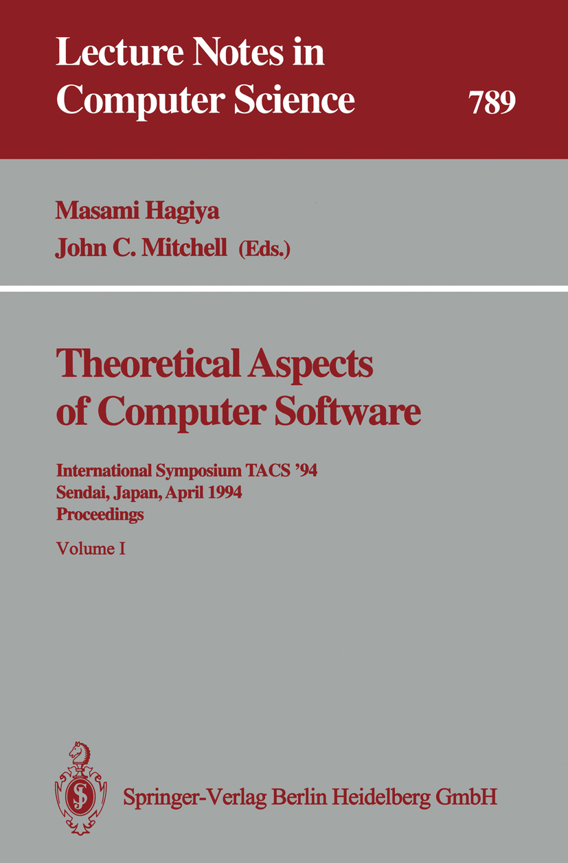 Titlebook: Theoretical Aspects of Computer Software; International Sympos Masami Hagiya,John C. Mitchell Conference proceedings 1994 Springer-Verlag B Titlebook: Theoretical Aspects of Computer Software; International Sympos Masami Hagiya,John C. Mitchell Conference proceedings 1994 Springer-Verlag B
