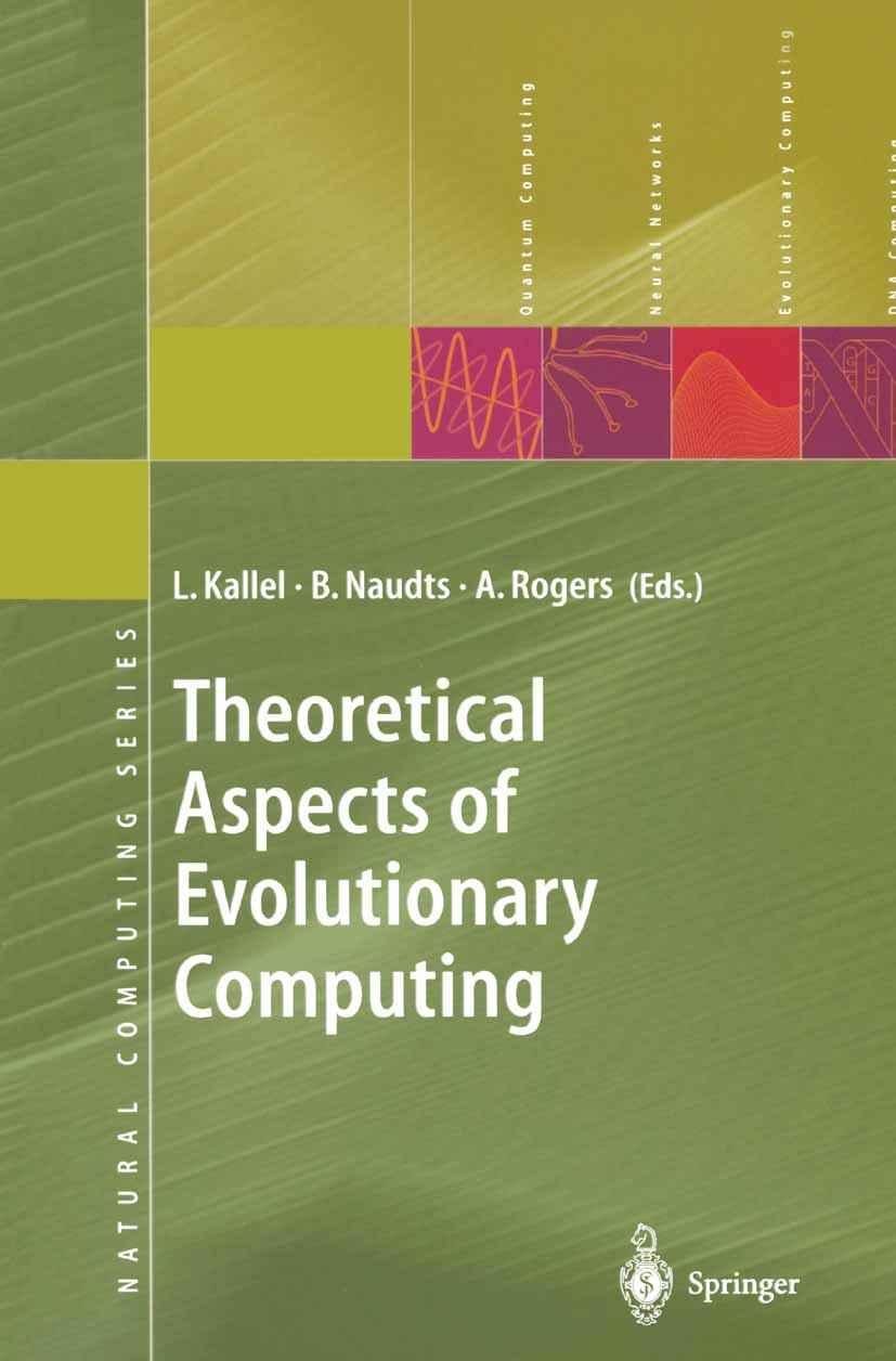 Titlebook: Theoretical Aspects of Evolutionary Computing; Leila Kallel,Bart Naudts,Alex Rogers Book 2001 Springer-Verlag Berlin Heidelberg 2001 Auswi Titlebook: Theoretical Aspects of Evolutionary Computing; Leila Kallel,Bart Naudts,Alex Rogers Book 2001 Springer-Verlag Berlin Heidelberg 2001 Auswi