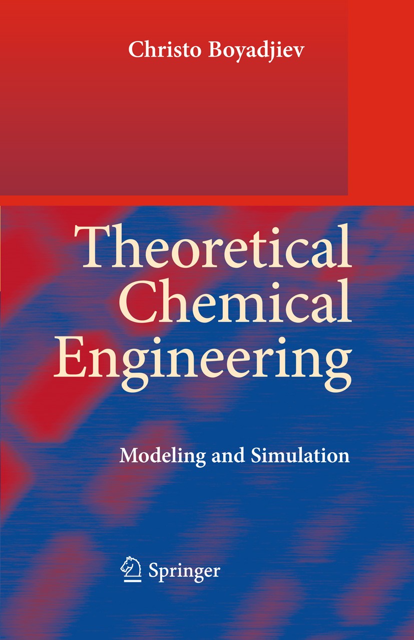 Titlebook: Theoretical Chemical Engineering; Modeling and Simulat Christo Boyadjiev Book 2010 Springer-Verlag Berlin Heidelberg 2010 RSI.Theoretical c Titlebook: Theoretical Chemical Engineering; Modeling and Simulat Christo Boyadjiev Book 2010 Springer-Verlag Berlin Heidelberg 2010 RSI.Theoretical c