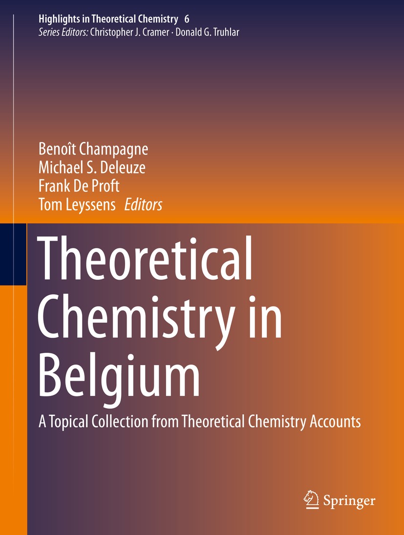 Titlebook: Theoretical Chemistry in Belgium; A Topical Collection Benoît Champagne,Michael S. Deleuze,Tom Leyssens Book 2014 Springer-Verlag Berlin He Titlebook: Theoretical Chemistry in Belgium; A Topical Collection Benoît Champagne,Michael S. Deleuze,Tom Leyssens Book 2014 Springer-Verlag Berlin He