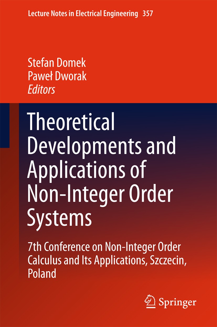Titlebook: Theoretical Developments and Applications of Non-Integer Order Systems; 7th Conference on No Stefan Domek,Paweł Dworak Book 2016 Springer I Titlebook: Theoretical Developments and Applications of Non-Integer Order Systems; 7th Conference on No Stefan Domek,Paweł Dworak Book 2016 Springer I