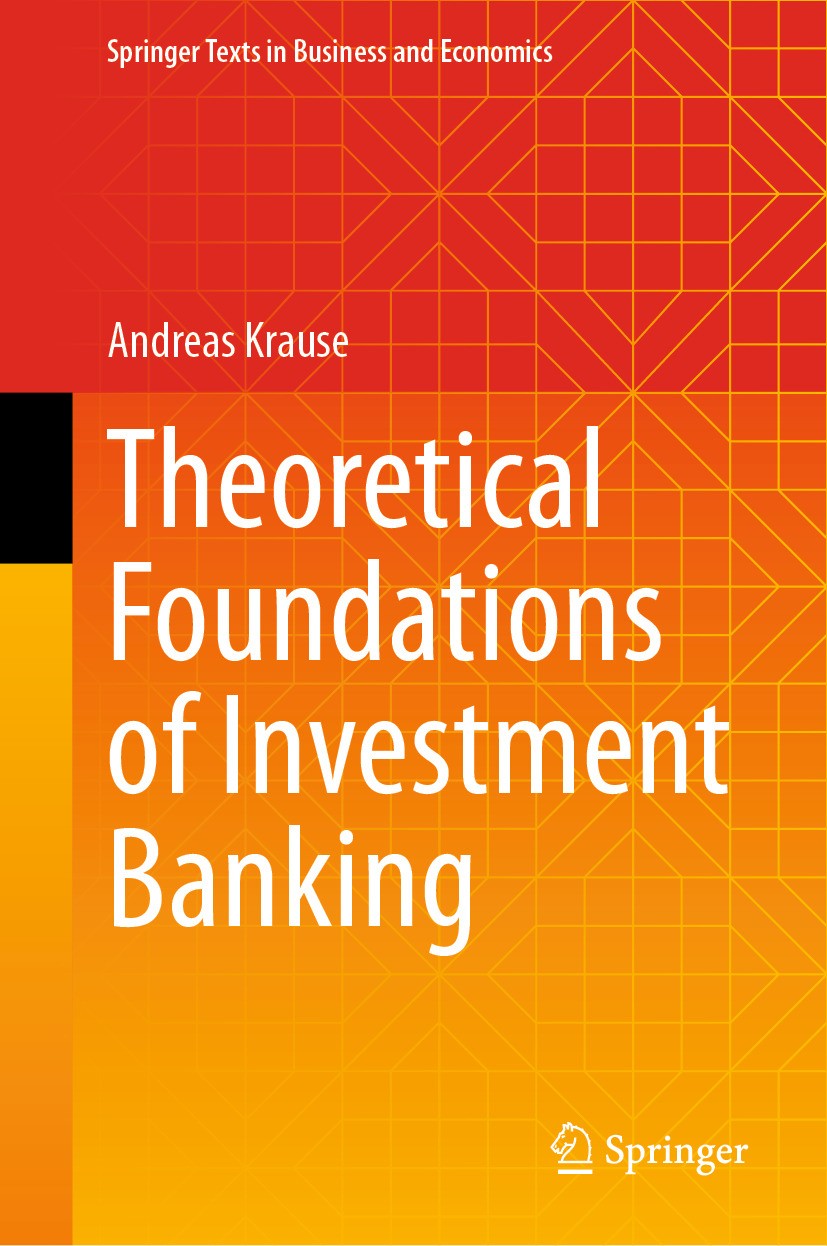 Titlebook: Theoretical Foundations of Investment Banking; Andreas Krause Textbook 2024 The Editor(s) (if applicable) and The Author(s), under exclusi Titlebook: Theoretical Foundations of Investment Banking; Andreas Krause Textbook 2024 The Editor(s) (if applicable) and The Author(s), under exclusi