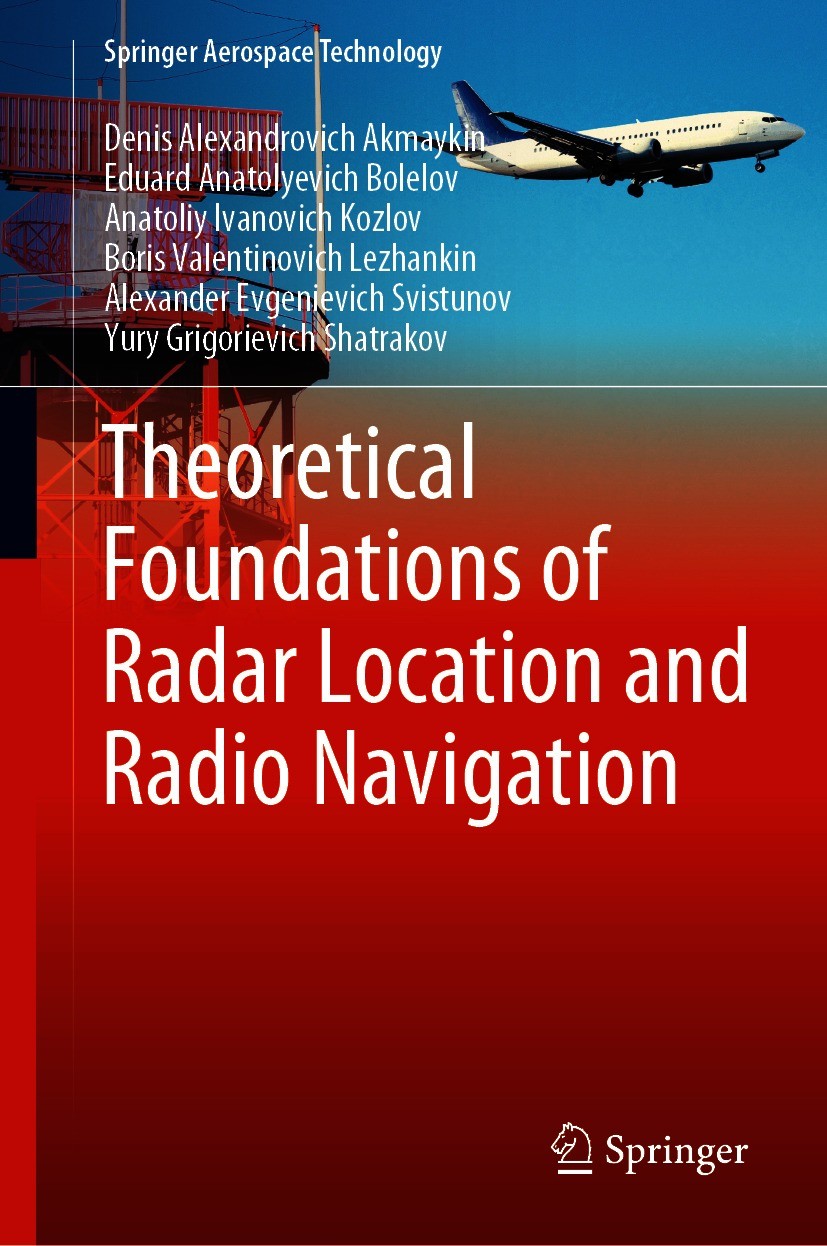 Titlebook: Theoretical Foundations of Radar Location and Radio Navigation; Denis Alexandrovich Akmaykin,Eduard Anatolyevich B Book 2021 The Editor(s) Titlebook: Theoretical Foundations of Radar Location and Radio Navigation; Denis Alexandrovich Akmaykin,Eduard Anatolyevich B Book 2021 The Editor(s)