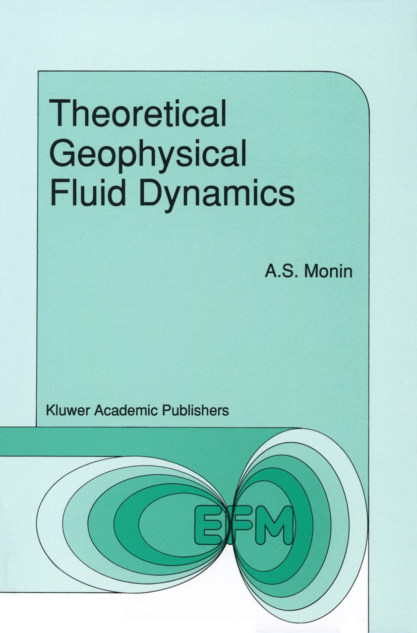 Titlebook: Theoretical Geophysical Fluid Dynamics; A. S. Monin Book 1990 Springer Science+Business Media Dordrecht 1990 Dissipation.Ocean.convection. Titlebook: Theoretical Geophysical Fluid Dynamics; A. S. Monin Book 1990 Springer Science+Business Media Dordrecht 1990 Dissipation.Ocean.convection.