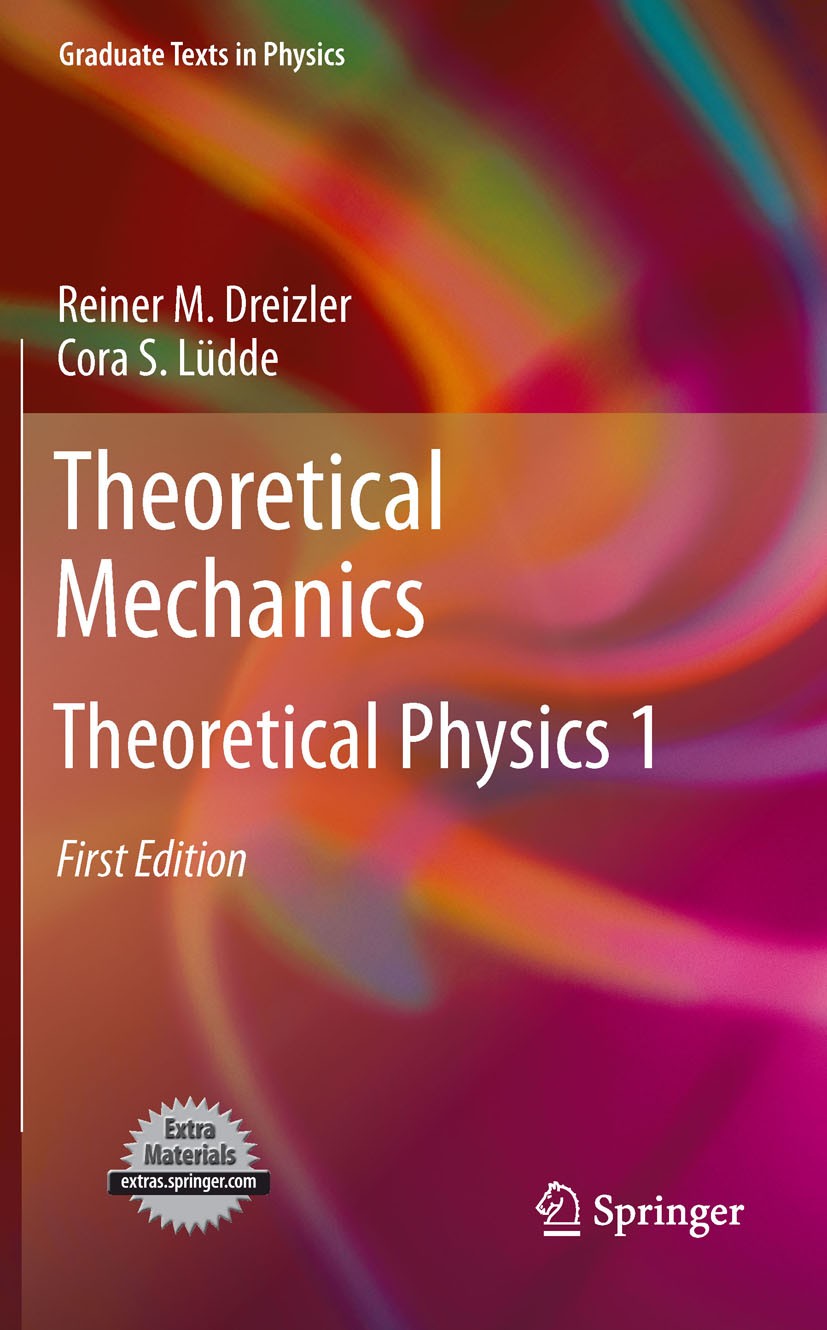 Titlebook: Theoretical Mechanics; Theoretical Physics Cora S. Lüdde,Reiner M. Dreizler Textbook 2010 Springer-Verlag Berlin Heidelberg 2010 Hamiltoni Titlebook: Theoretical Mechanics; Theoretical Physics Cora S. Lüdde,Reiner M. Dreizler Textbook 2010 Springer-Verlag Berlin Heidelberg 2010 Hamiltoni