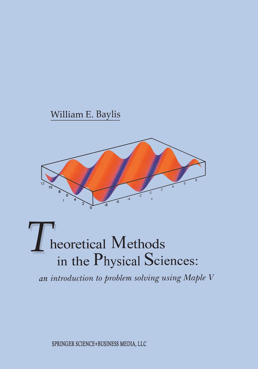 Titlebook: Theoretical Methods in the Physical Sciences; An introduction to p William E. Baylis Textbook 1994 Springer Science+Business Media New York Titlebook: Theoretical Methods in the Physical Sciences; An introduction to p William E. Baylis Textbook 1994 Springer Science+Business Media New York