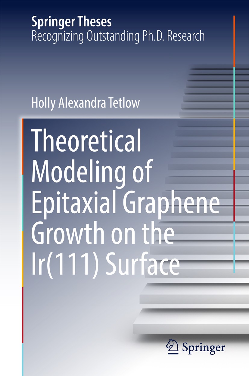 Titlebook: Theoretical Modeling of Epitaxial Graphene Growth on the Ir(111) Surface; Holly Alexandra Tetlow Book 2017 Springer International Publishi Titlebook: Theoretical Modeling of Epitaxial Graphene Growth on the Ir(111) Surface; Holly Alexandra Tetlow Book 2017 Springer International Publishi