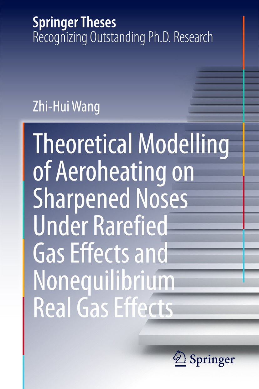 Titlebook: Theoretical Modelling of Aeroheating on Sharpened Noses Under Rarefied Gas Effects and Nonequilibriu; Zhi-Hui Wang Book 2015 Springer-Verl Titlebook: Theoretical Modelling of Aeroheating on Sharpened Noses Under Rarefied Gas Effects and Nonequilibriu; Zhi-Hui Wang Book 2015 Springer-Verl
