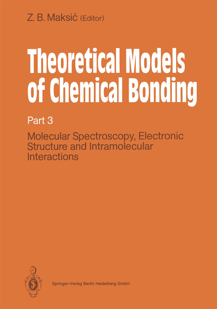 Titlebook: Theoretical Models of Chemical Bonding; Part 3: Molecular Sp Zvonimir B. Maksić Book 1991 Springer-Verlag Berlin Heidelberg 1991 Molekülphy Titlebook: Theoretical Models of Chemical Bonding; Part 3: Molecular Sp Zvonimir B. Maksić Book 1991 Springer-Verlag Berlin Heidelberg 1991 Molekülphy