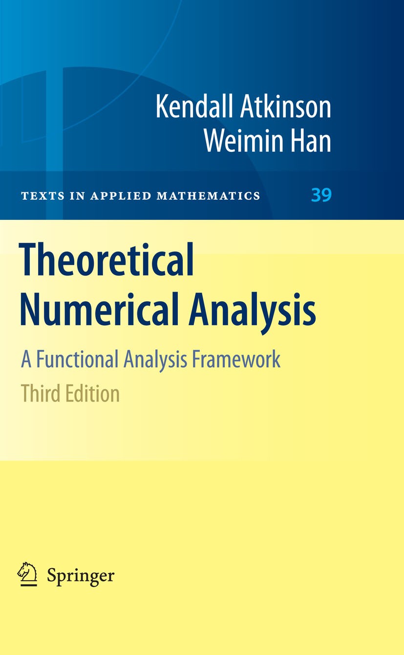 Titlebook: Theoretical Numerical Analysis; A Functional Analysi Weimin Han,Kendall E. Atkinson Textbook 2009Latest edition Springer-Verlag New York 20 Titlebook: Theoretical Numerical Analysis; A Functional Analysi Weimin Han,Kendall E. Atkinson Textbook 2009Latest edition Springer-Verlag New York 20