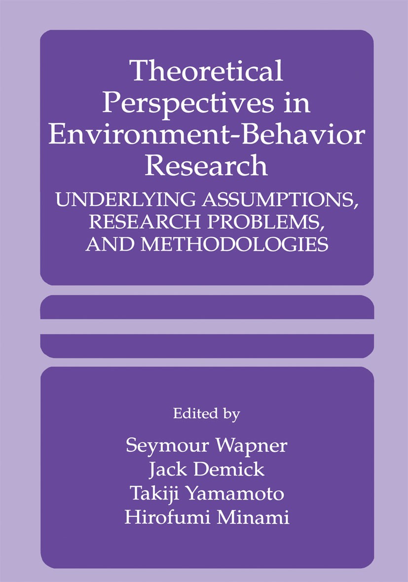 Titlebook: Theoretical Perspectives in Environment-Behavior Research; Underlying Assumptio Seymour Wapner,Jack Demick,Hirofumi Minami Book 2000 Spring Titlebook: Theoretical Perspectives in Environment-Behavior Research; Underlying Assumptio Seymour Wapner,Jack Demick,Hirofumi Minami Book 2000 Spring
