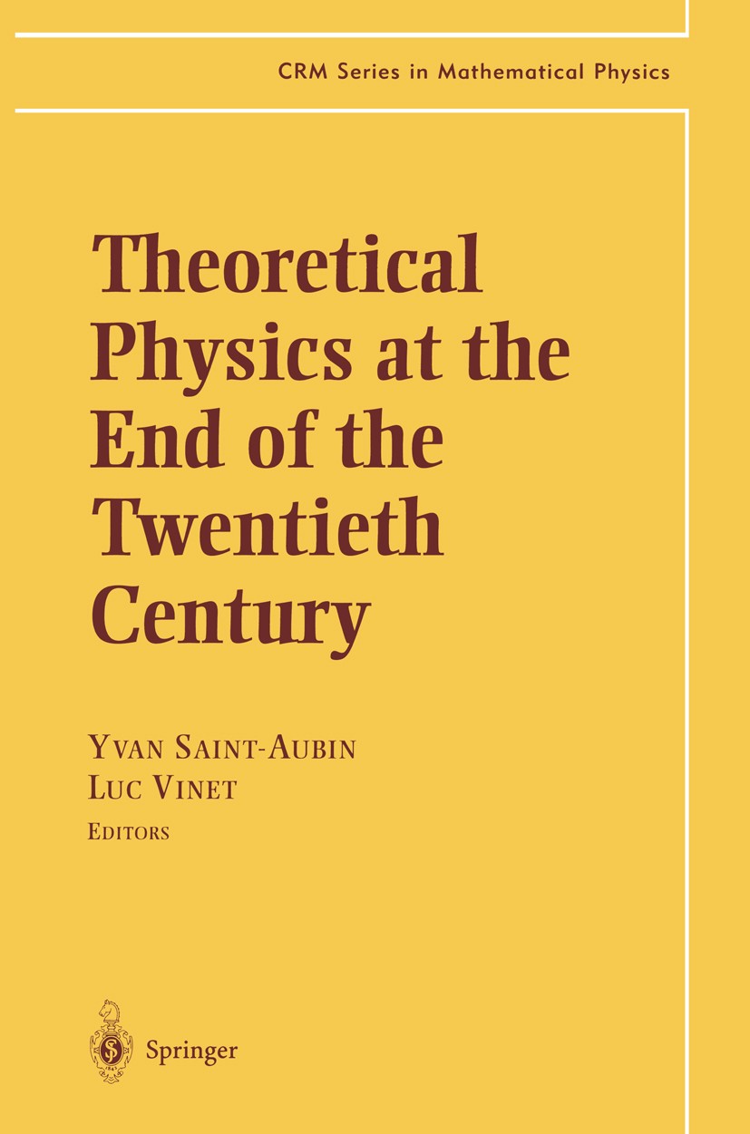 Titlebook: Theoretical Physics at the End of the Twentieth Century; Lecture Notes of the Yvan Saint-Aubin,Luc Vinet Book 2002 Springer Science+Busines Titlebook: Theoretical Physics at the End of the Twentieth Century; Lecture Notes of the Yvan Saint-Aubin,Luc Vinet Book 2002 Springer Science+Busines