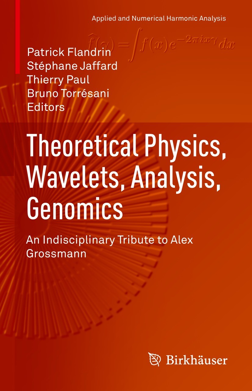 Titlebook: Theoretical Physics, Wavelets, Analysis, Genomics; An Indisciplinary Tr Patrick Flandrin,Stéphane Jaffard,Bruno Torresani Book 2023 The Edi Titlebook: Theoretical Physics, Wavelets, Analysis, Genomics; An Indisciplinary Tr Patrick Flandrin,Stéphane Jaffard,Bruno Torresani Book 2023 The Edi