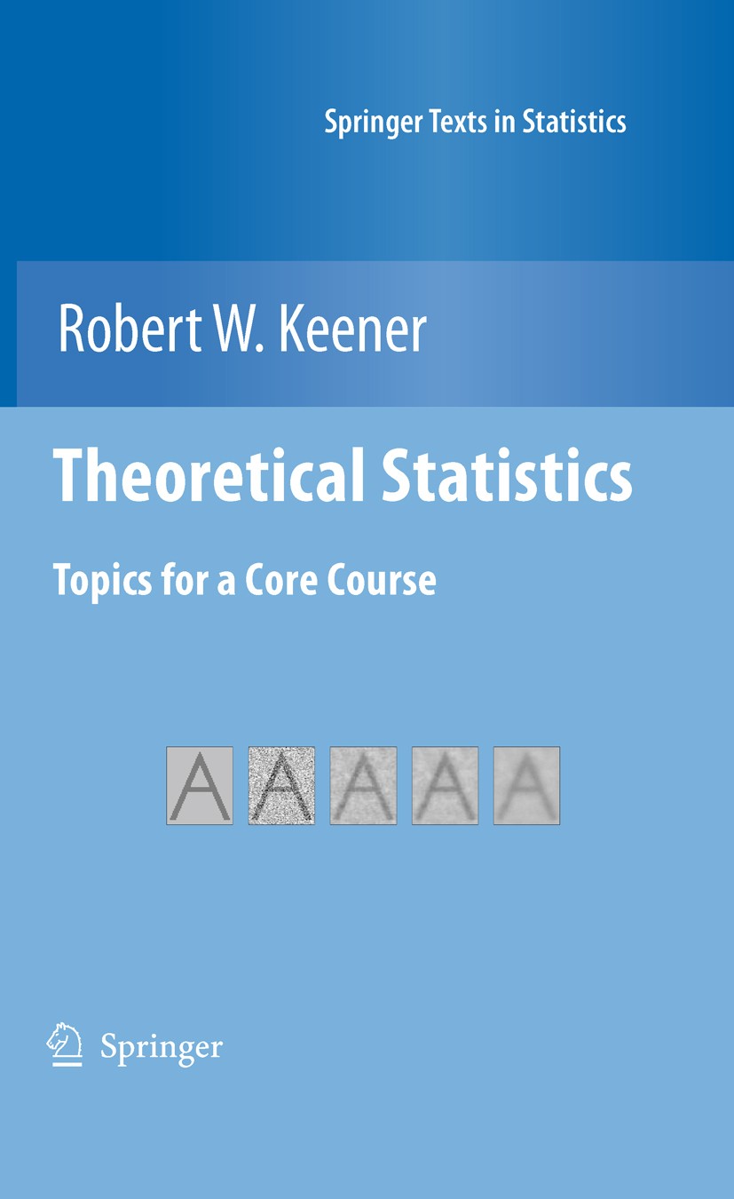 Titlebook: Theoretical Statistics; Topics for a Core Robert W. Keener Textbook 2010 Springer Science+Business Media, LLC 2010 Estimator.Likelihood. Titlebook: Theoretical Statistics; Topics for a Core Robert W. Keener Textbook 2010 Springer Science+Business Media, LLC 2010 Estimator.Likelihood.