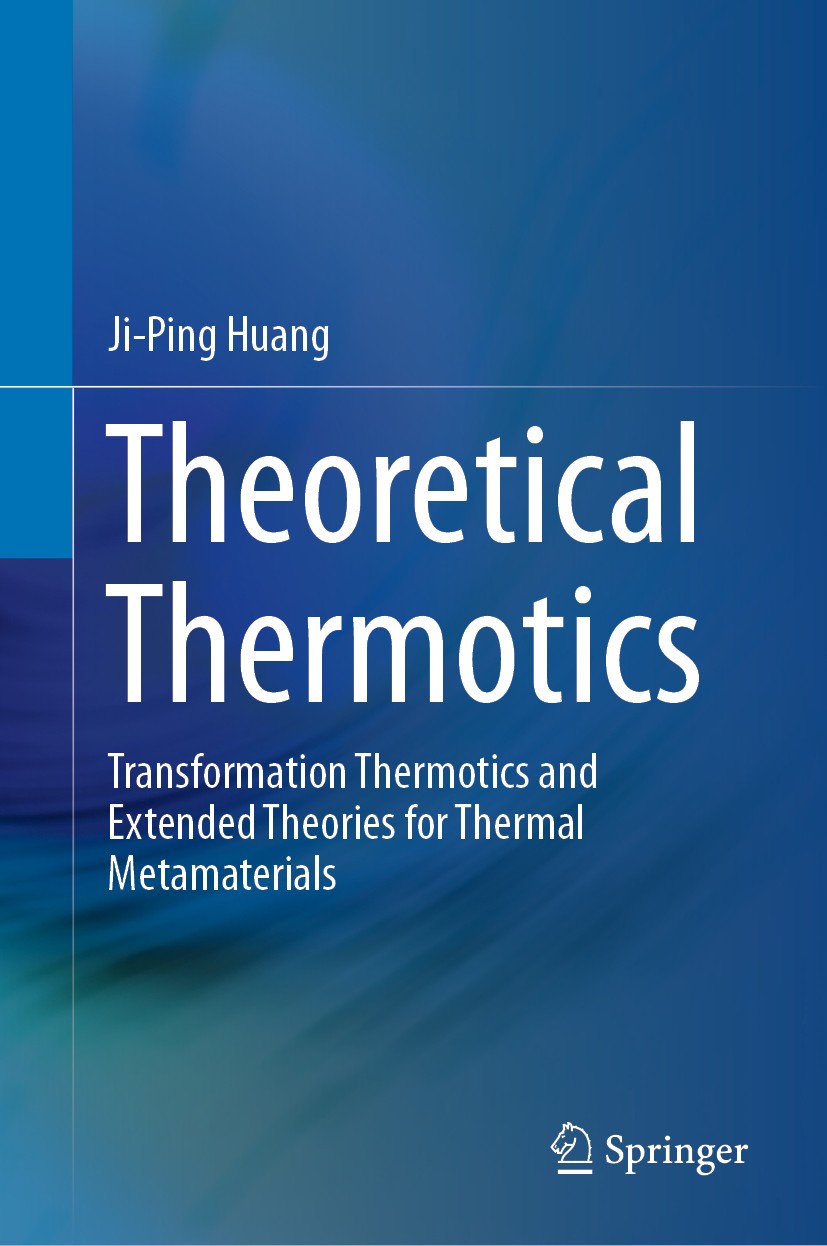 Titlebook: Theoretical Thermotics; Transformation Therm Ji-Ping Huang Book 2020 Springer Nature Singapore Pte Ltd. 2020 Theoretical Thermotics.Transfo Titlebook: Theoretical Thermotics; Transformation Therm Ji-Ping Huang Book 2020 Springer Nature Singapore Pte Ltd. 2020 Theoretical Thermotics.Transfo