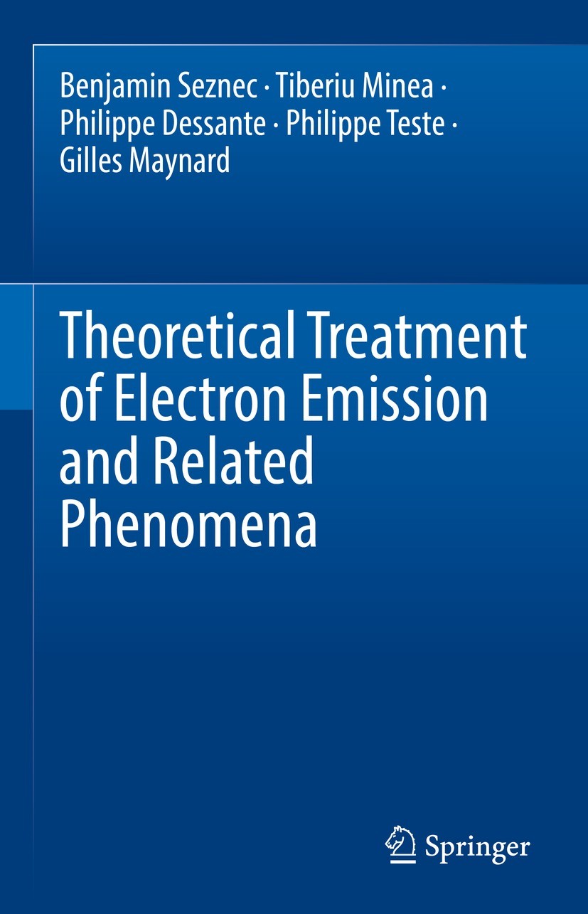 Titlebook: Theoretical Treatment of Electron Emission and Related Phenomena; Benjamin Seznec,Tiberiu Minea,Gilles Maynard Book 2022 Springer Nature S Titlebook: Theoretical Treatment of Electron Emission and Related Phenomena; Benjamin Seznec,Tiberiu Minea,Gilles Maynard Book 2022 Springer Nature S