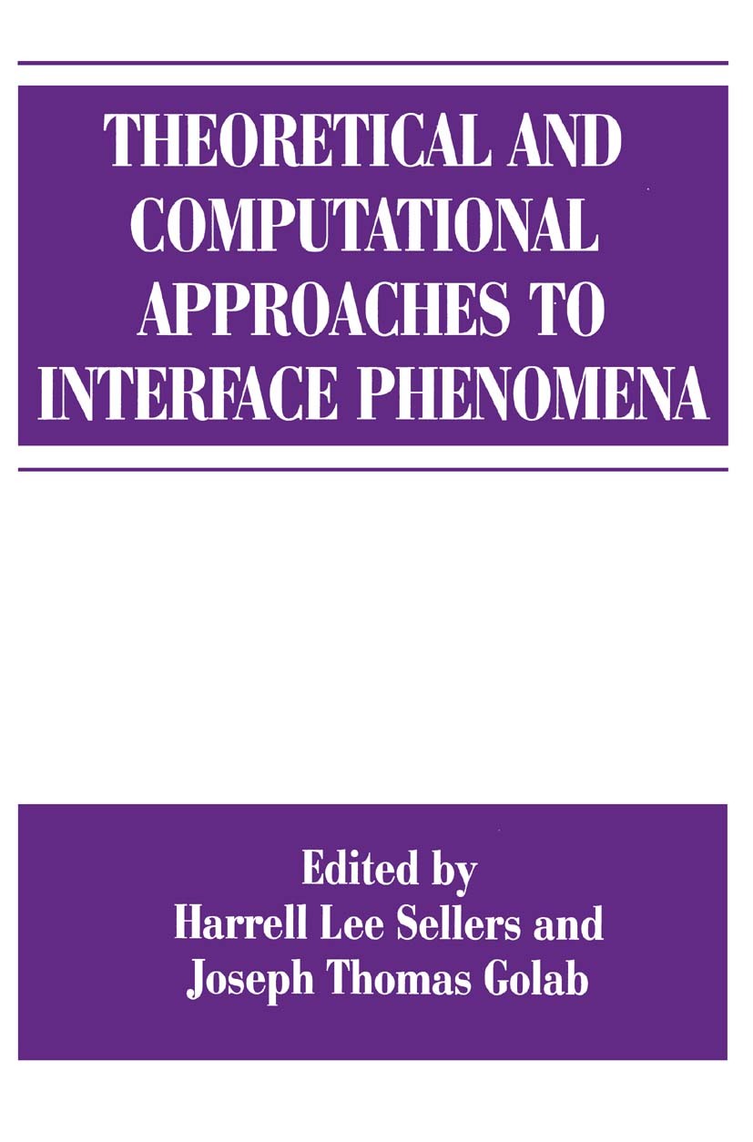 Titlebook: Theoretical and Computational Approaches to Interface Phenomena; Harrell Lee Sellers,Joseph Thomas Golab Book 1994 Springer Science+Busine Titlebook: Theoretical and Computational Approaches to Interface Phenomena; Harrell Lee Sellers,Joseph Thomas Golab Book 1994 Springer Science+Busine