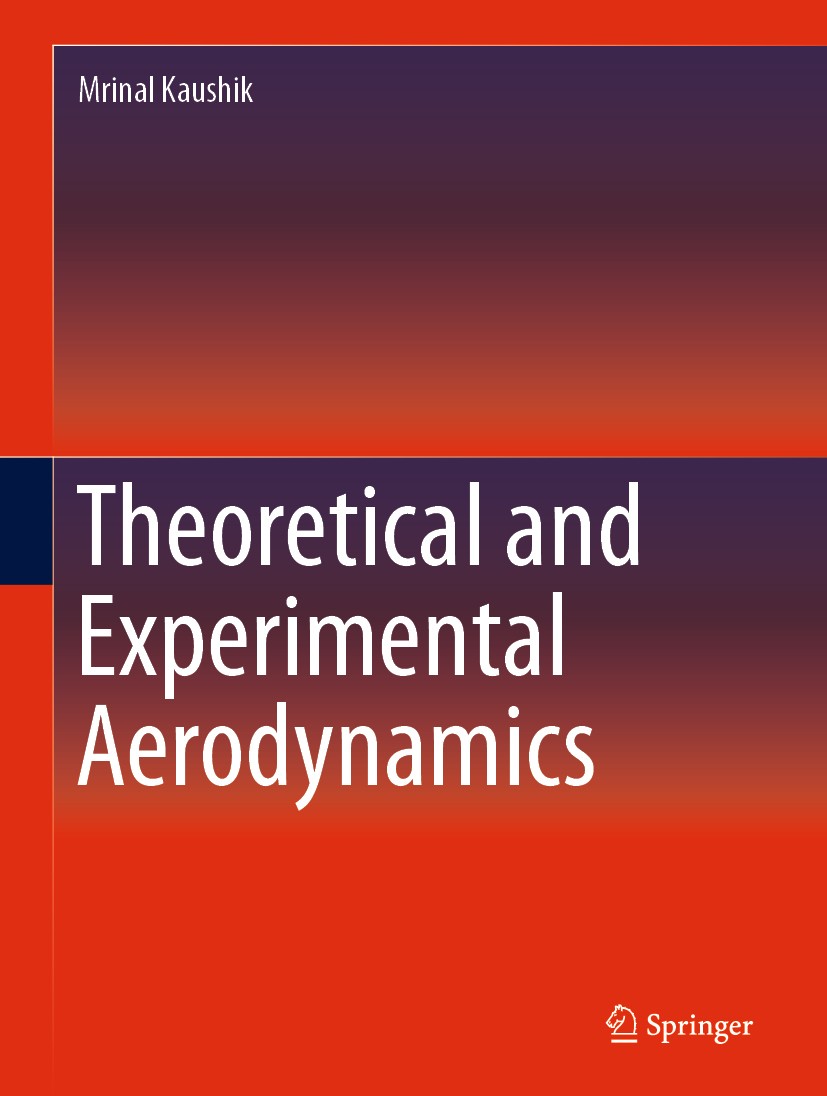 Titlebook: Theoretical and Experimental Aerodynamics; Mrinal Kaushik Textbook 2019 Springer Nature Singapore Pte Ltd. 2019 Theoretical Aerodynamics.A Titlebook: Theoretical and Experimental Aerodynamics; Mrinal Kaushik Textbook 2019 Springer Nature Singapore Pte Ltd. 2019 Theoretical Aerodynamics.A