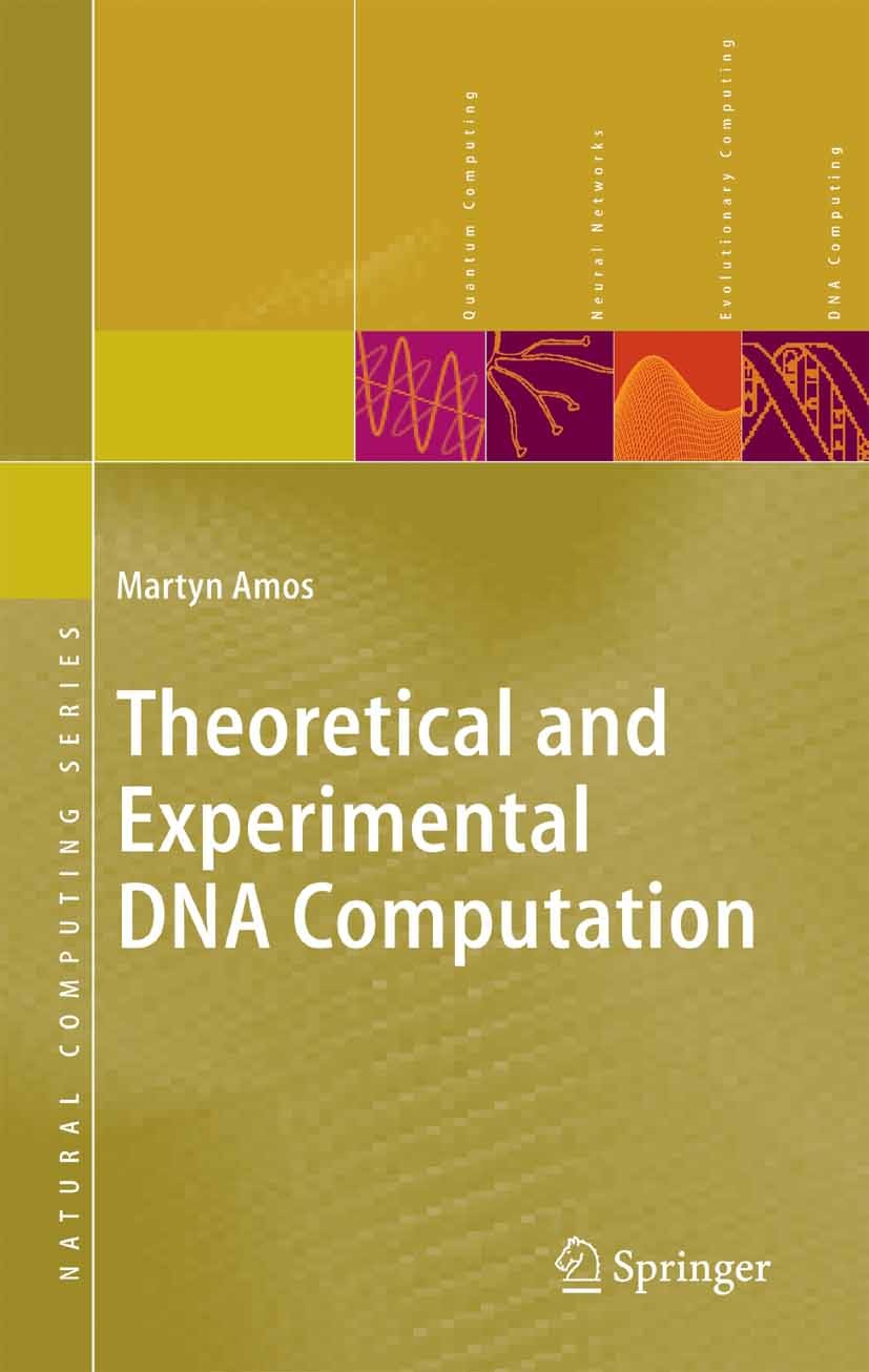 Titlebook: Theoretical and Experimental DNA Computation; Martyn Amos Book 2005 Springer-Verlag Berlin Heidelberg 2005 DNA.DNA computing.cellular comp Titlebook: Theoretical and Experimental DNA Computation; Martyn Amos Book 2005 Springer-Verlag Berlin Heidelberg 2005 DNA.DNA computing.cellular comp