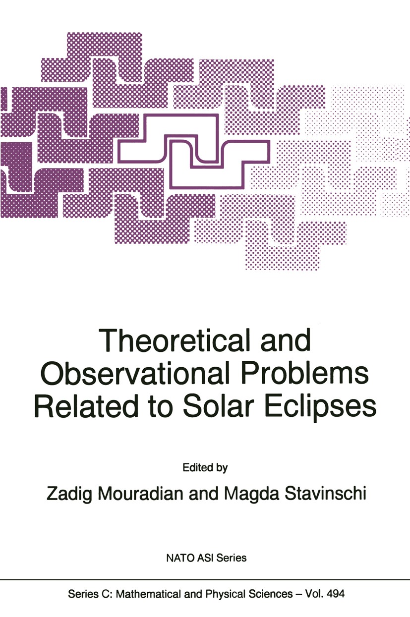 Titlebook: Theoretical and Observational Problems Related to Solar Eclipses; Zadig Mouradian,Magda Stavinschi Book 1997 Springer Science+Business Med Titlebook: Theoretical and Observational Problems Related to Solar Eclipses; Zadig Mouradian,Magda Stavinschi Book 1997 Springer Science+Business Med