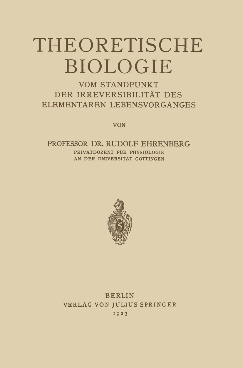 Titlebook: Theoretische Biologie; Vom Standpunkt der I Rudolf Ehrenberg Book 1923Latest edition Springer-Verlag Berlin Heidelberg 1923 Bakterien.Biolo Titlebook: Theoretische Biologie; Vom Standpunkt der I Rudolf Ehrenberg Book 1923Latest edition Springer-Verlag Berlin Heidelberg 1923 Bakterien.Biolo