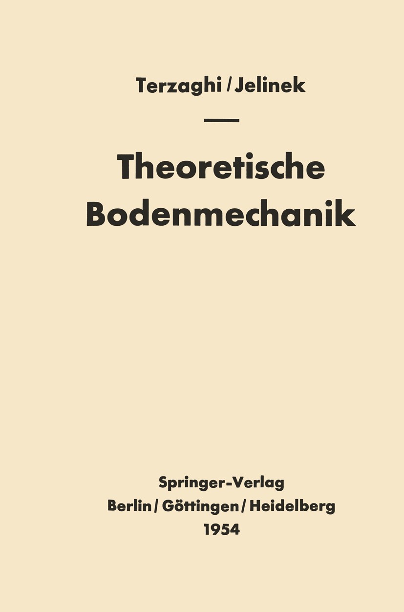 Titlebook: Theoretische Bodenmechanik; Karl Terzaghi Book 1954 Springer-Verlag GmbH Berlin Heidelberg 1954 Anker.Baugrube.Bodenmechanik.Erdbeben.Fest Titlebook: Theoretische Bodenmechanik; Karl Terzaghi Book 1954 Springer-Verlag GmbH Berlin Heidelberg 1954 Anker.Baugrube.Bodenmechanik.Erdbeben.Fest